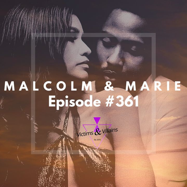 #361 | Malcolm and Marie (2021)