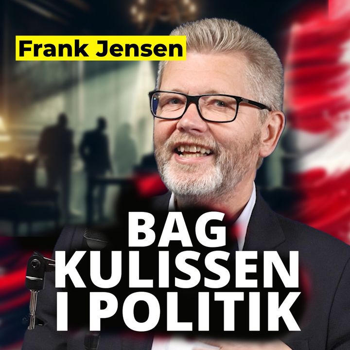 #35 Frank Jensen - Fhv. Overborgmester & Justitsminister