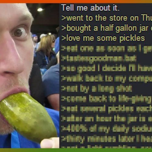 ReddX's Greentext Posts: Anon is a glutton for pickles... But it's worth it...