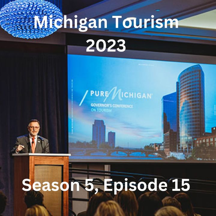 S5,E15: Michigan Tourism professionals on the state of the industry (April 15-16, 2023)