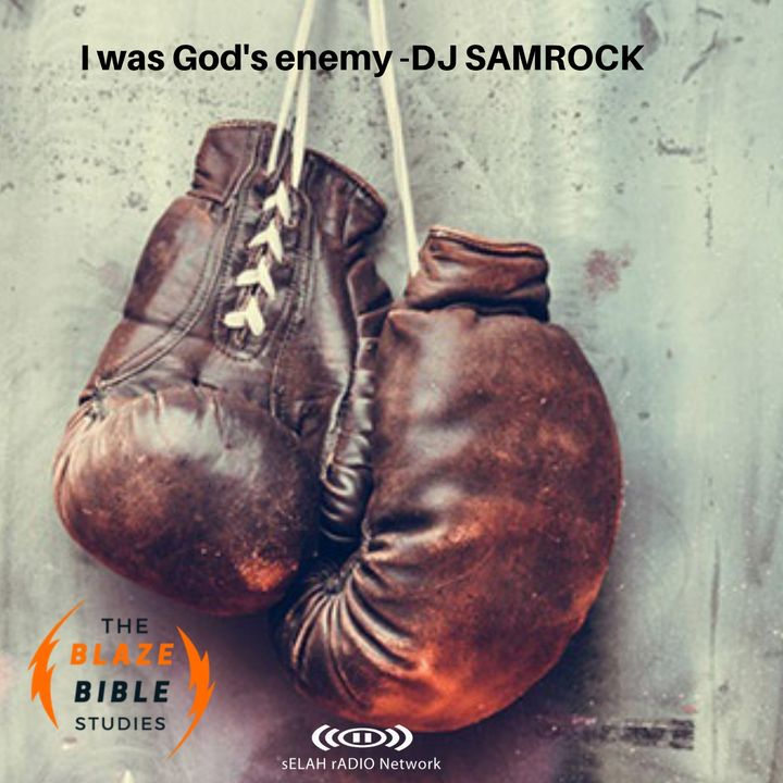 I was God's enemy -DJ SAMROCK