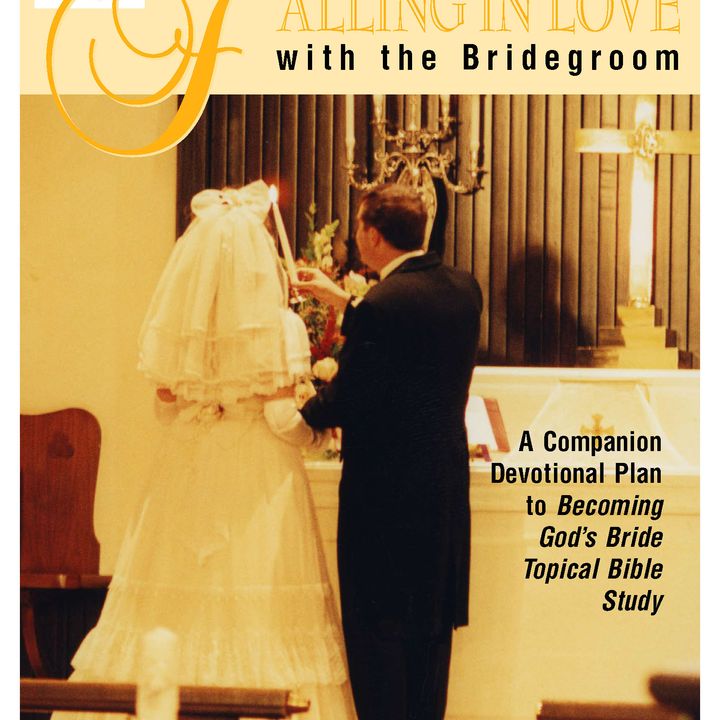 Fall in Love with the Bridegroom: God Will Never Give Up on You!