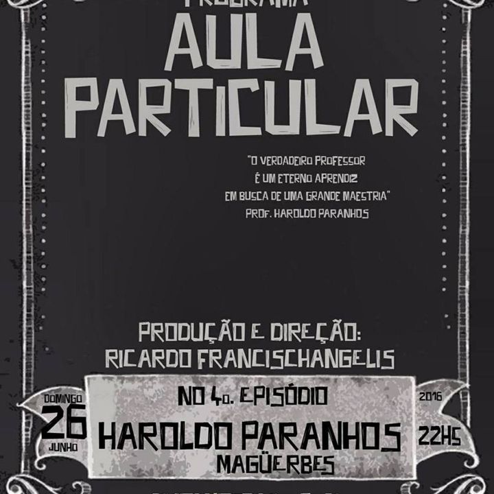 Aula Particular - Temporada 01 - Ep 04 - Haroldo Paranhos (Magüerbes, SHN)