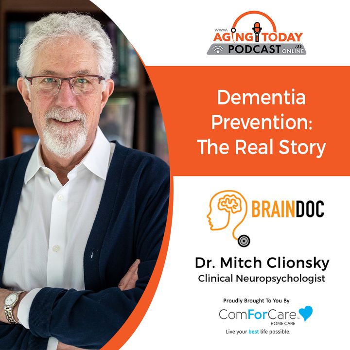 12/11/23: Dr. Mitch Clionsky, Clinical Neurologist with Clionsky Neuro Systems | Dementia Prevention: The Real Story | Aging Today