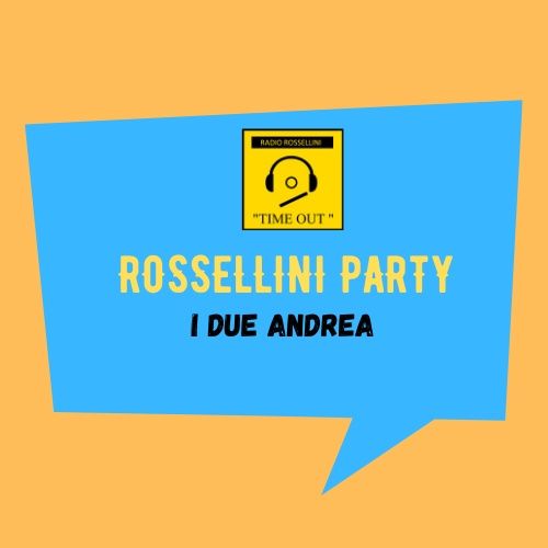 Rossellini Party - I due Andrea