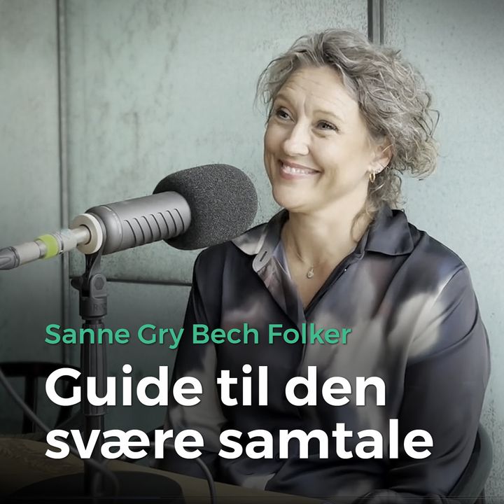 81. Guide til den svære samtale – med Sanne Gry Bech Folker