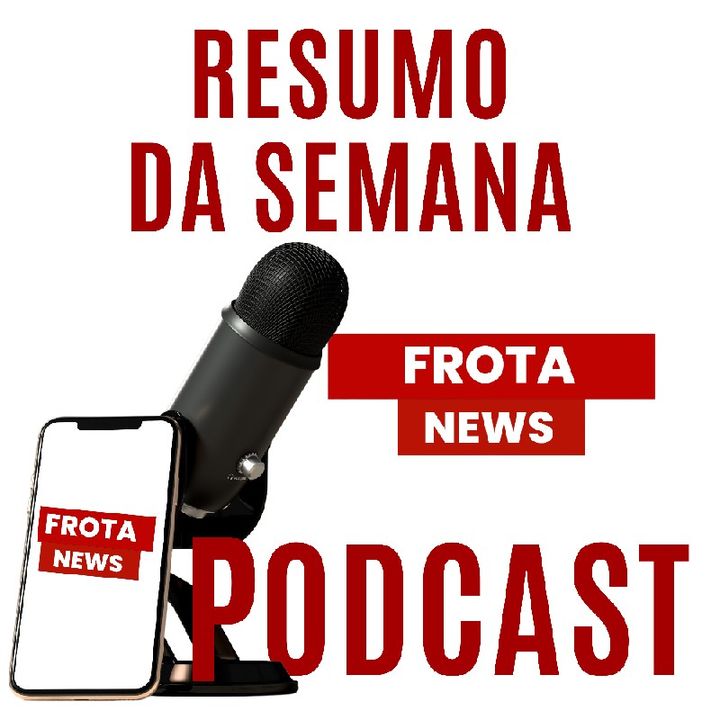 Episódio 9 - podcast de Frota News resumo da semana