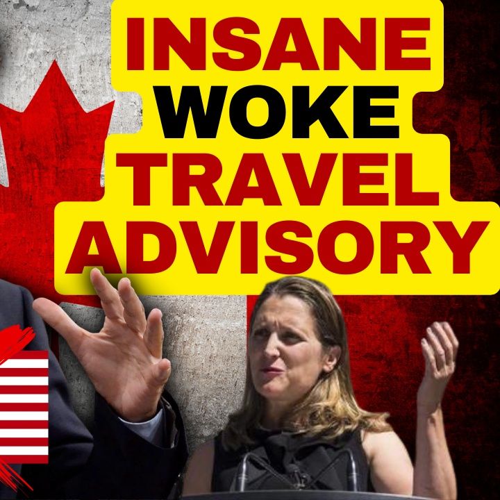 Canada's INSANE WOKE US Travel Advisory