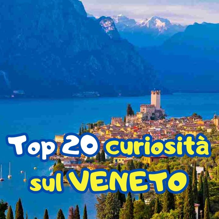 Top 20 curiosità sul Veneto
