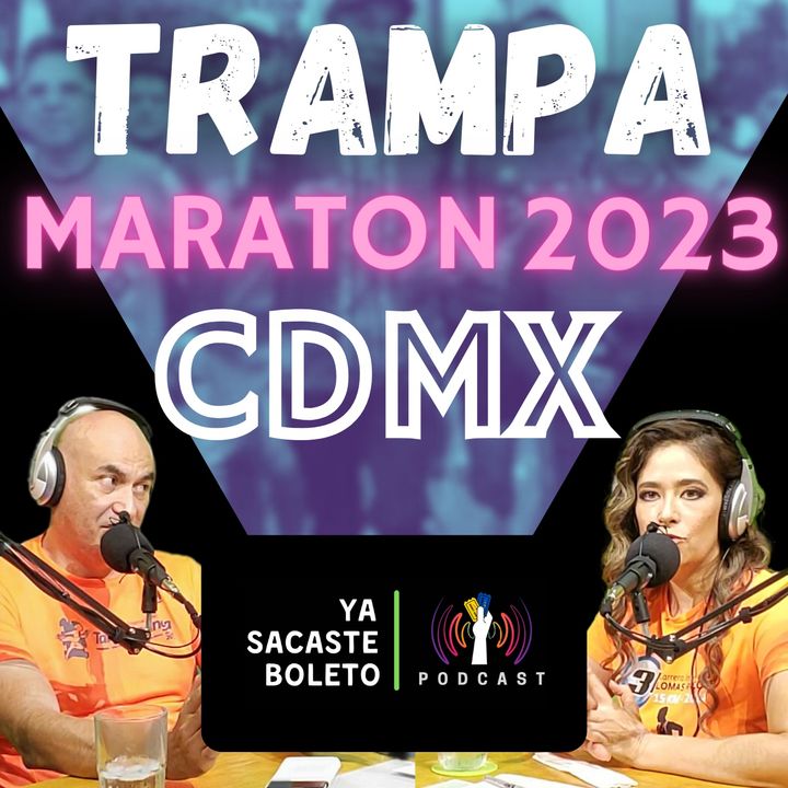 ¿Por qué hicieron trampa en el maraton CDMX 2023? | Ya sacaste Boleto Podcast | Ep.01 Temp.01