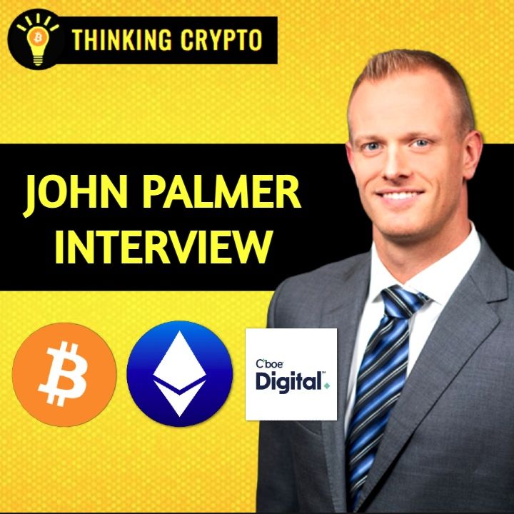 John Palmer Interview - The Bitcoin Spot ETF Will Drive Massive Demand For Crypto! Cboe Digital Margined BTC & ETH Futures