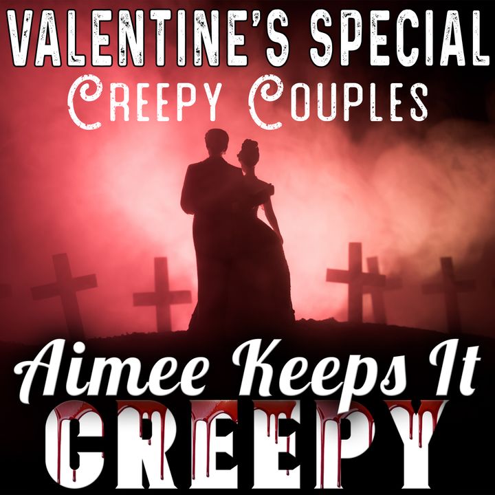 Creepy Couples Valentine’s SPECIAL- Carl Tanzler and His Corpse Bride