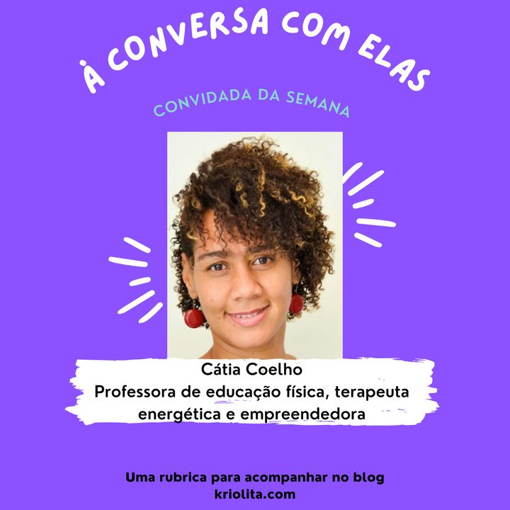 À Conversa … com Cátia Coelho, personal trainer, professora e terapeuta energética