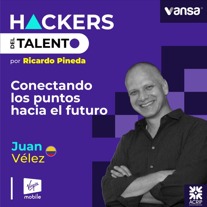 240. Conectando los puntos hacia el futuro - Juan Vélez (Virgin Mobile)
