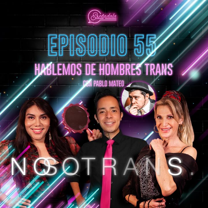 EP 55 Hablemos de Hombres Trans con Pablo Mateo