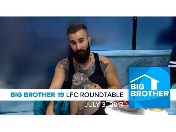 Big Brother 19 | Monday LFC Roundtable | July 3, 2017