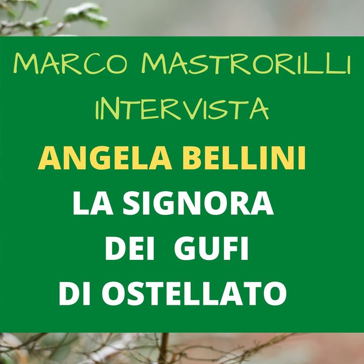 Marco Mastrorilli intervista Angela Bellini la signora dei gufi di Ostellato - Episodio 5