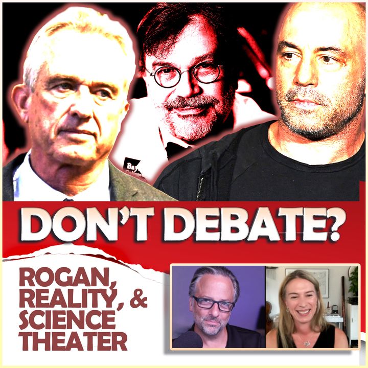 Don't Debate? Rogan, Reality, & Science Theater
