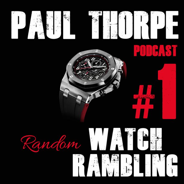Random Watch Ramblings - Podcast 1