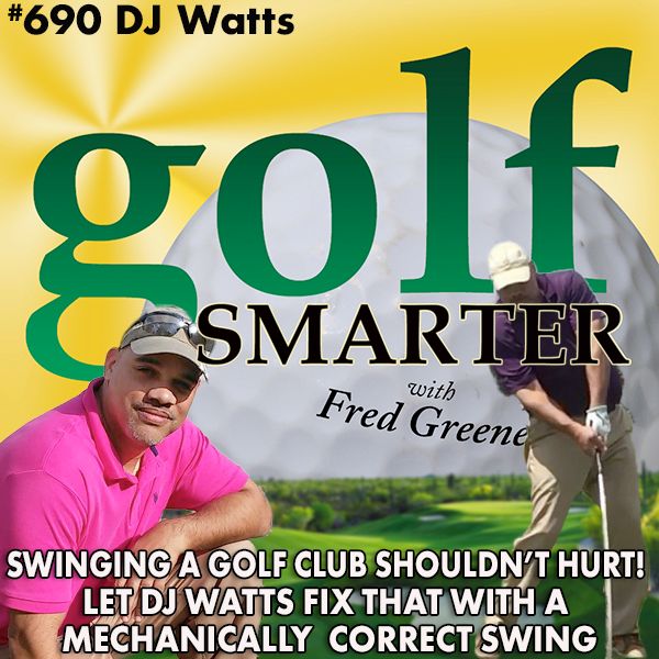 Swinging a Golf Club Shouldn’t Hurt! DJ Watts Can Fix That with His Mechanically Correct Swing