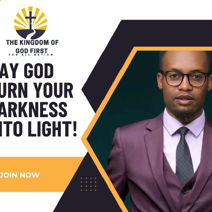 MAY GOD TURN YOUR DARKNESS INTO LIGHT!