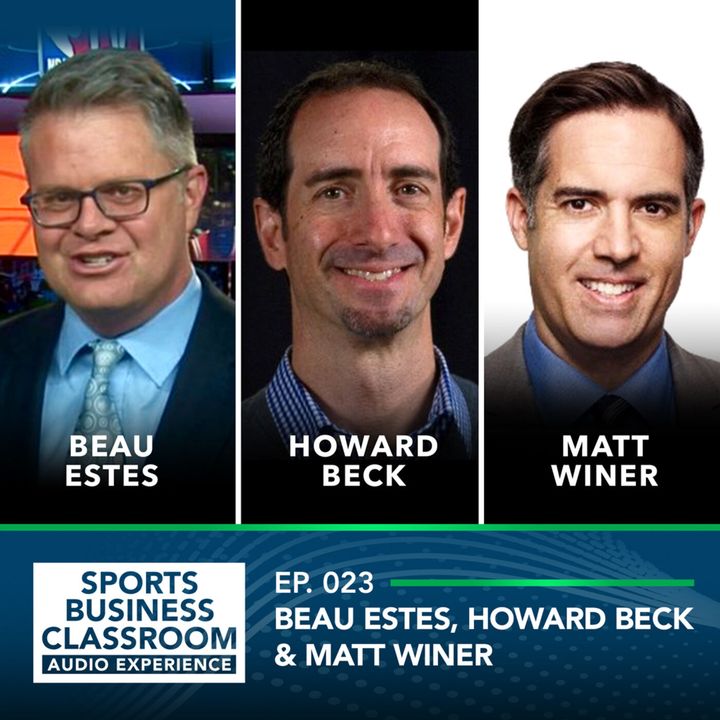 The Future of Sports Coverage & Broadcasting with Beau Estes, Howard Beck and Matt Winer