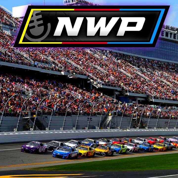 NWP - Daytona 500 Recap, Goodbye OG Auto Club, Hot Takes, and Too Many Commercials