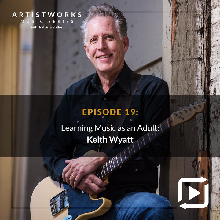 Learning Music as an Adult: Keith Wyatt