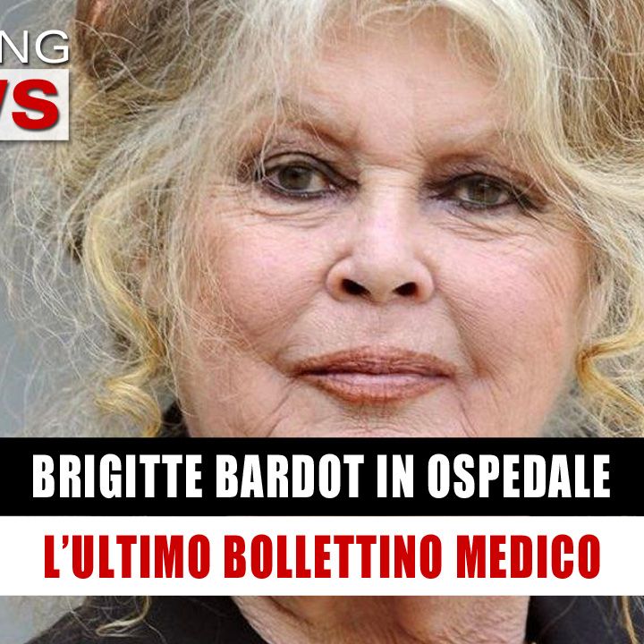 Brigitte Bardot In Ospedale: Ecco L'Ultimo Bollettino Medico!