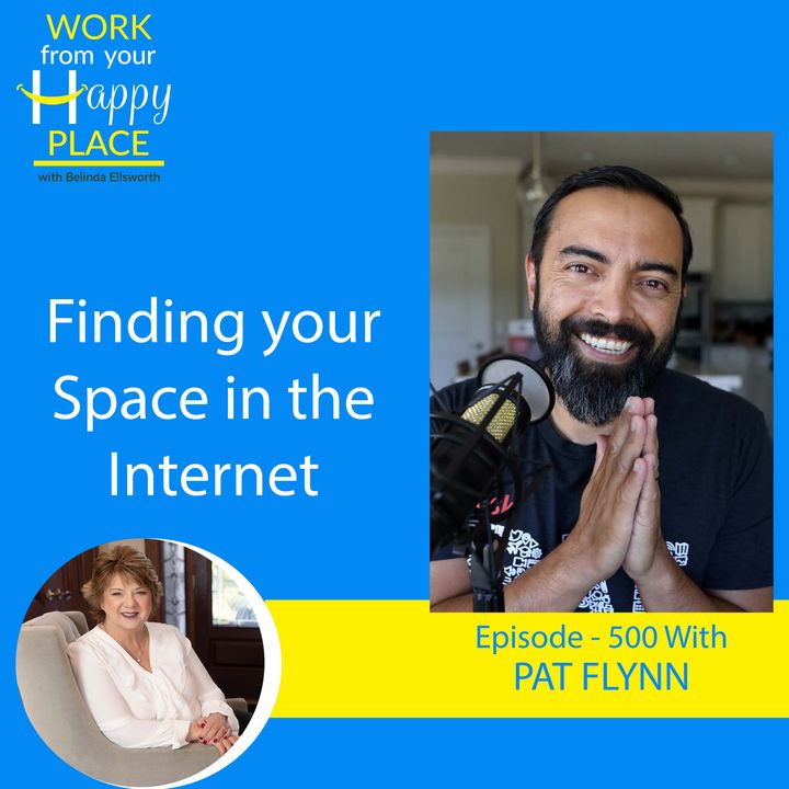 Celebrating the 500th Milestone Episode with Pat Flynn - Finding your Space on the Internet