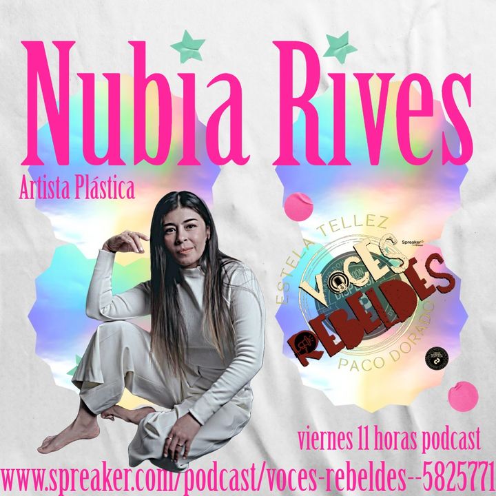 Voces Rebeldes ep55 Nubia Rives Art