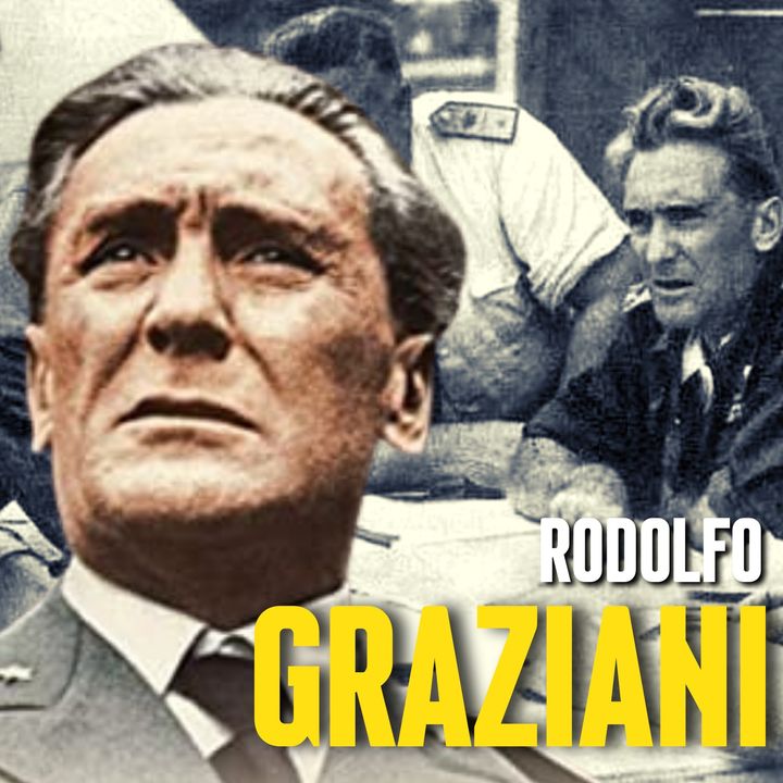 Rodolfo Graziani - Il Macellaio Del Fezzan