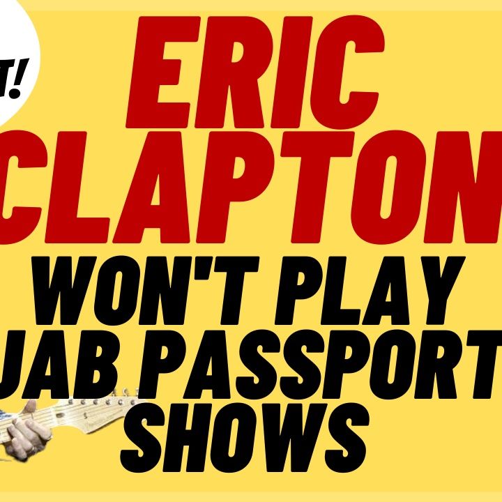 ERIC CLAPTON Won't Play Vaccine Passport Only Shows