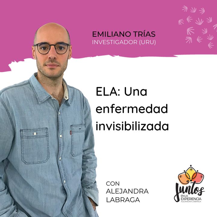Ep. 063 - ELA, una enfermedad invisibilizada con Emiliano Trías