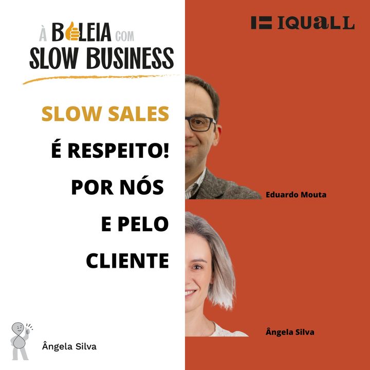 #23 Slow Business - Slow Sales - com Eduardo Mouta