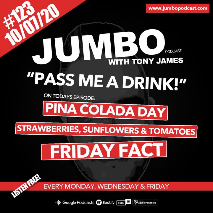 Jumbo Ep:123 - 10.07.20 - Pass Me A Drink!
