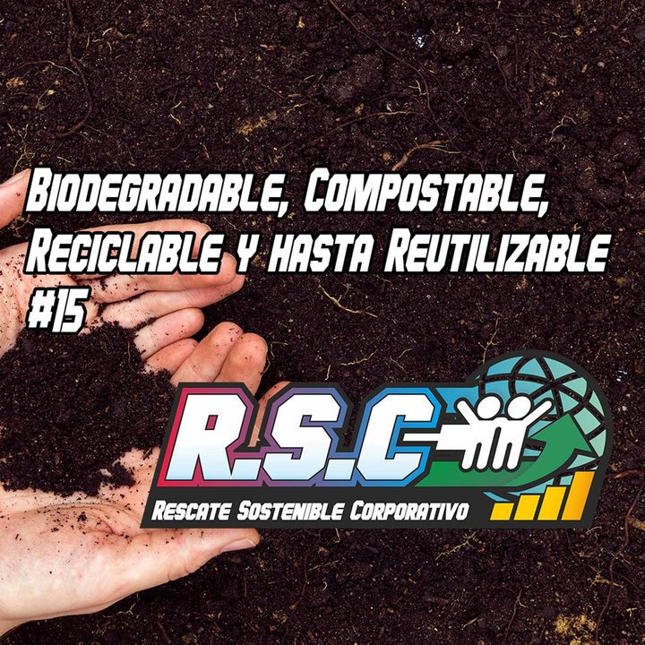 Biodegradable, Compostable, Reciclable y hasta Reutilizable #15