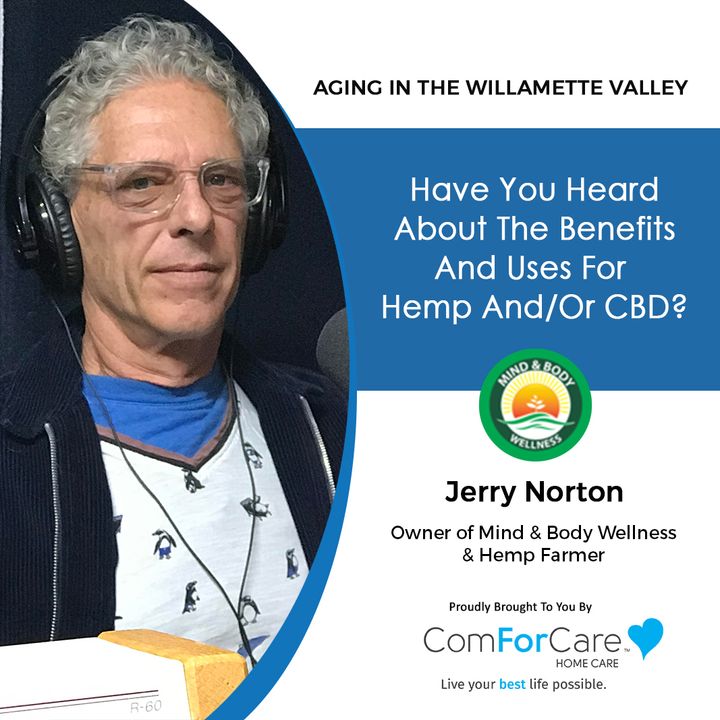 3/25/23: Jerry Norton with Mind & Body Wellness | Have you heard about the benefits and uses for Hemp and/or CBD? | Aging In The Willamette