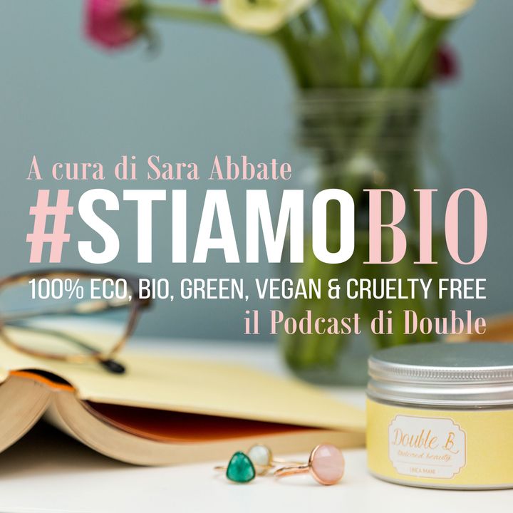 #StiamoBio - Il Podcast di Double B