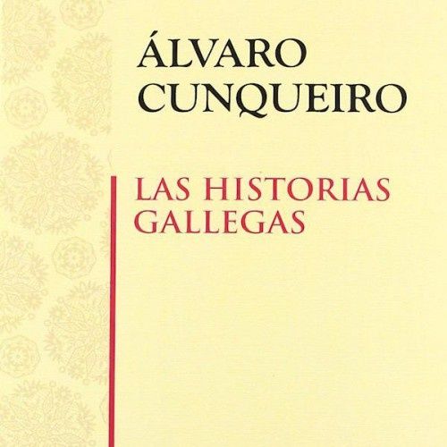 Las historias gallegas - Alvaro Cunqueiro