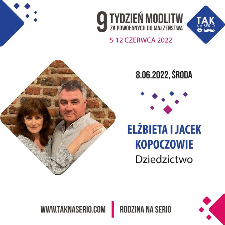 Dziedzictwo - Elżbieta i Jacek Kopoczowie - 9 Tydzień Tak na Serio