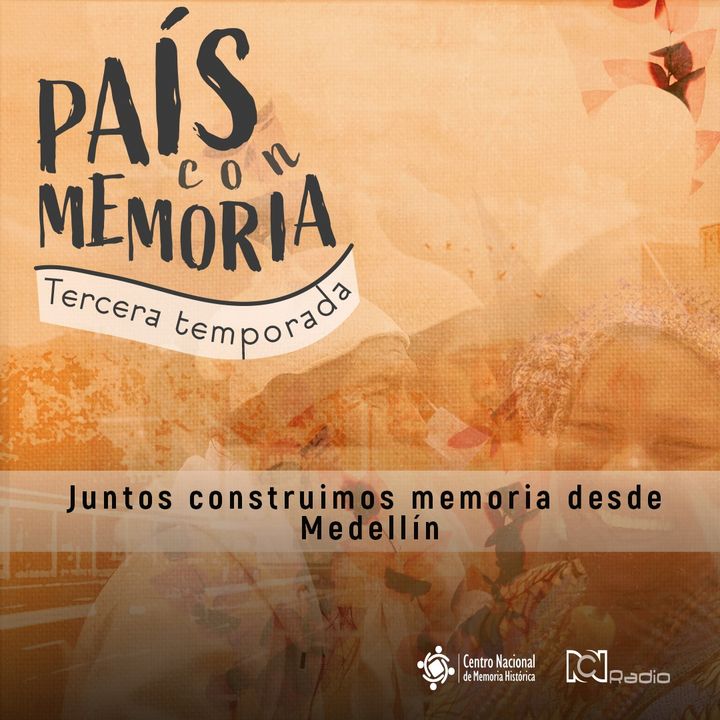 Juntos construimos memoria desde Medellín