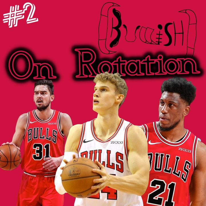On Rotation | What will the Chicago Bulls Rotations Look Like? | Fan Chat with Anonymous Eddy
