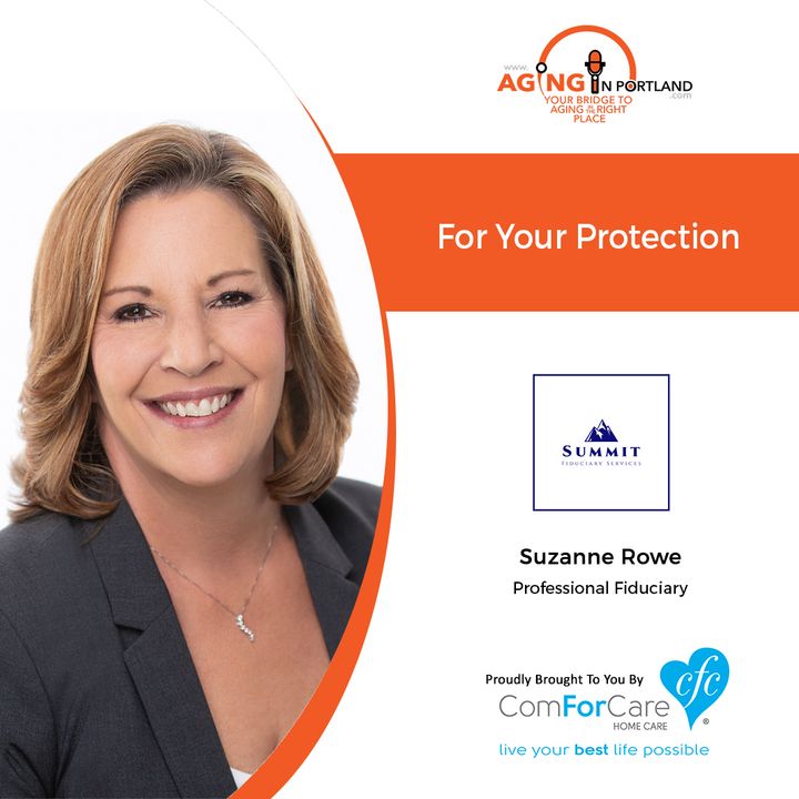 11/20/19: Suzanne Rowe of Summit Fiduciary Services | Protection If You Can No Longer Speak for Yourself | Aging in Portland