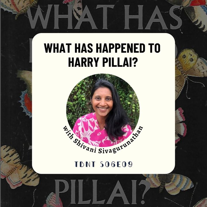 TBNT S06E09 | What Has Happened to Harry Pillai? with Shivani Sivagurunathan