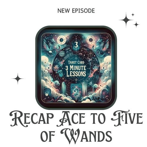 Recap from Ace to Five of Wands - Three Minute Lessons