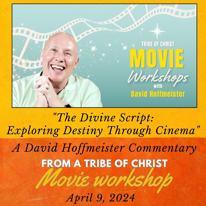 "The Divine Script: Exploring Destiny Through Cinema" - A Tribe of Christ Movie Workshop with David Hoffmeister