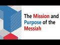 The Mission and Purpose of the Messiah