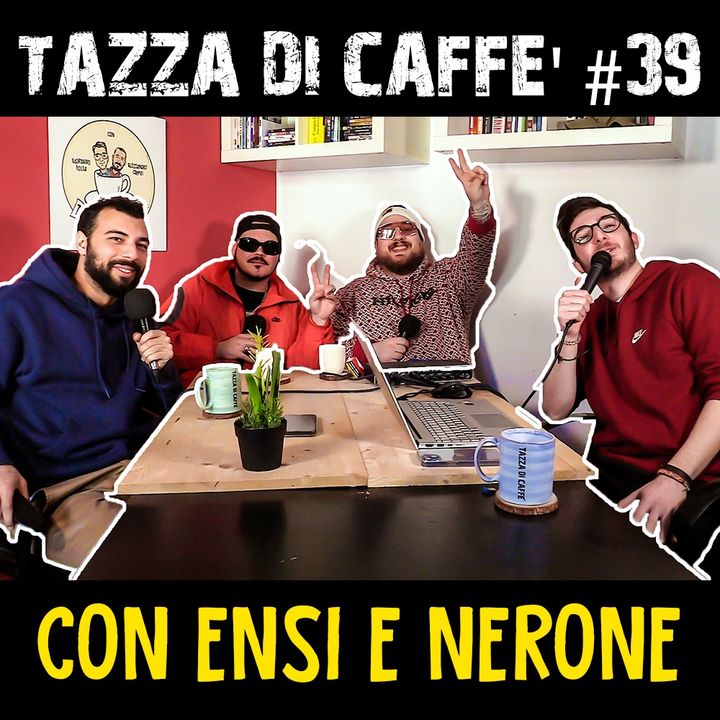 Tra Rap e Stand up Comedy con Ensi e Nerone | Tazza di Caffè #39