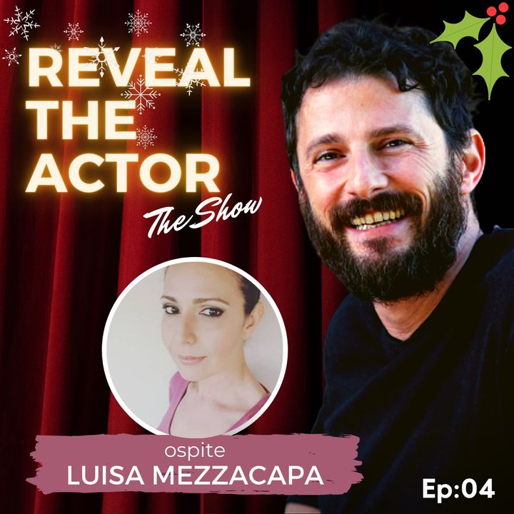 Reveal The Actor - The Show con Luisa Mezzacapa (Ep:04)